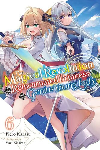 Бумажная книга «The Magical Revolution of the Reincarnated Princess and the Genius Young Lady, Vol. 6 (novel)», авторов Хайдн Троуэлл, Пьеро Карасу - фото №1