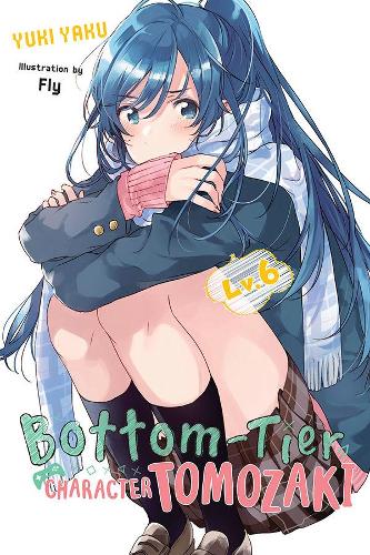 Бумажная книга «Bottom-Tier Character Tomozaki, Vol. 6 (light novel)», авторов Флай Кеннодзи, Уинифред Берд - фото №1