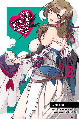 Паперова книга «Do You Love Your Mom and Her Two-Hit Multi-Target Attacks?, Vol. 2 (manga)», автор Дачіма Інака - фото №1