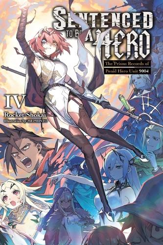 Бумажная книга «Sentenced to Be a Hero, Vol. 4 (light novel)», авторов Мэтью Рутсон, Рокет Шокай - фото №1