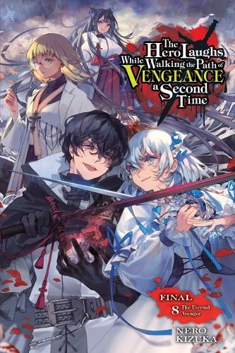 Бумажная книга «The Hero Laughs While Walking the Path of Vengeance a Second Time, Vol. 8 (light novel)», авторов Джейк Хамфри, Неро Кизука - фото №1