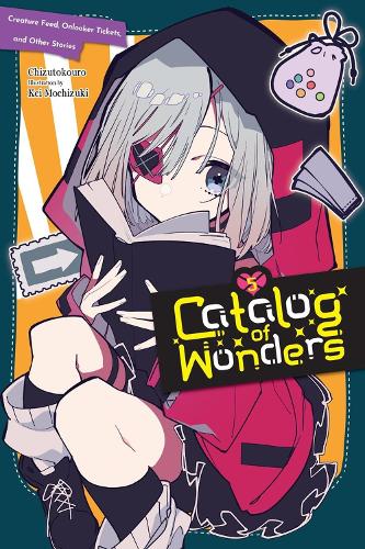 Бумажная книга «Catalog of Wonders, Vol. 5: Creature Feed, Onlooker Tickets, and Other Stories», авторов Кэл Хэмптон, Чизутокоуро, Кей Мочизуки - фото №1