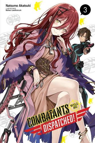Бумажная книга «Combatants Will Be Dispatched!, Vol. 3 (light novel)», автор Нацумэ Акацуки - фото №1
