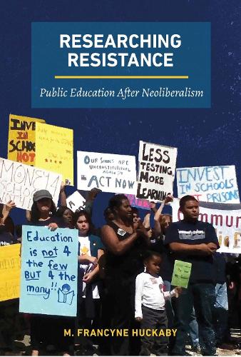 Бумажная книга «Researching Resistance: Public Education after Neoliberalism», автор М. Франсин Хакаби - фото №1