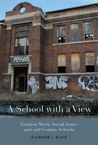 Бумажная книга «A School with a View: Teachers' Work, Social Justice and 21st Century Schools», автор Элеонора Дж. Блэр - фото №1