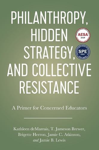 Бумажная книга «Philanthropy, Hidden Strategy, and Collective Resistance: A Primer for Concerned Educators», авторов Бригетт Херрон, Джейми К. Аткинсон, Кэтлин де Марре, Т. Джеймсон Брюэр - фото №1