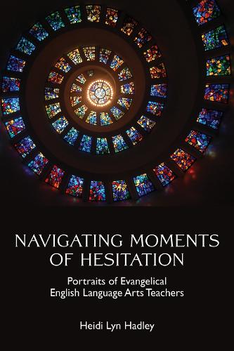 Бумажная книга «Navigating Moments of Hesitation: Portraits of Evangelical English Language Arts Teachers», автор Хайди Лин Хэдли - фото №1