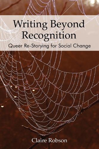 Паперова книга «Writing Beyond Recognition: Queer Re-Storying for Social Change», автор Клер Робсон - фото №1