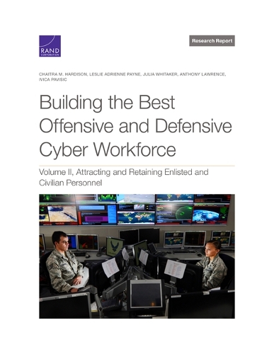 [object Object] «Building the Best Offensive and Defensive Cyber Workforce: Attracting and Retaining Enlisted and Civilian Personnel», авторів Ентоні Лоуренс, Чайтра Хардісон, Івіца Павішич, Джулія Уітакер, Леслі Пейн - фото №1