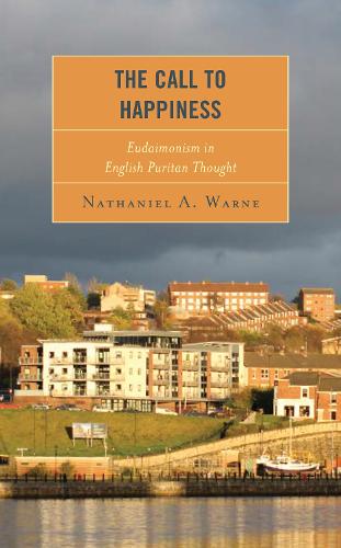 Бумажная книга «The Call to Happiness: Eudaimonism in English Puritan Thought», автор Натаниэль А. Уорн - фото №1