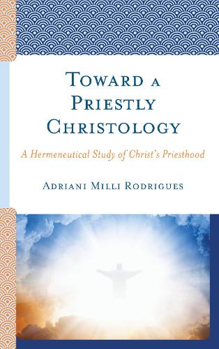 Бумажная книга «Toward a Priestly Christology: A Hermeneutical Study of Christ’s Priesthood», автор Адриани Милли Родригес - фото №1
