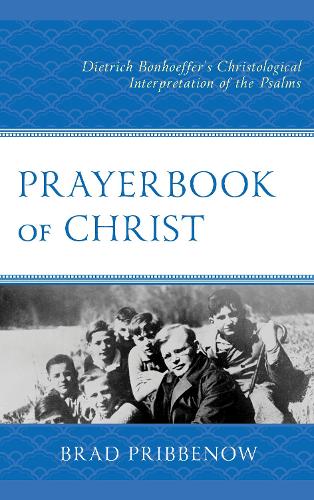 Бумажная книга «Prayerbook of Christ: Dietrich Bonhoeffer’s Christological Interpretation of the Psalms», автор Брэд Приббеноу - фото №1