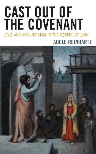 Бумажная книга «Cast Out of the Covenant: Jews and Anti-Judaism in the Gospel of John», автор Адель Райнхартц - фото №1
