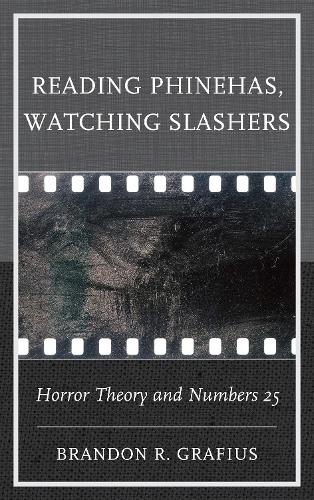 Бумажная книга «Reading Phinehas, Watching Slashers: Horror Theory and Numbers 25», автор Брэндон Р. Графиус - фото №1