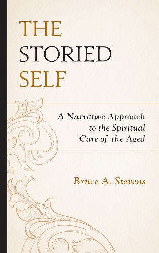 Бумажная книга «The Storied Self: A Narrative Approach to the Spiritual Care of the Aged», автор Брюс А. Стивенс - фото №1