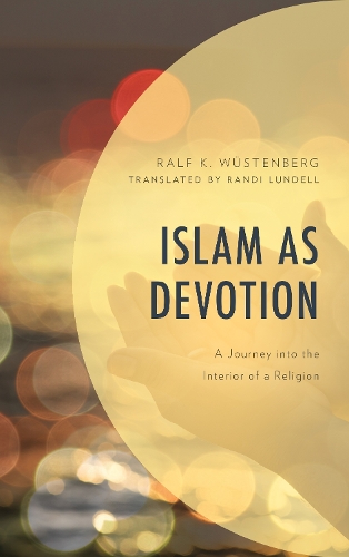 Бумажная книга «Islam as Devotion: A Journey into the Interior of a Religion», автор Ральф К. Вюстенберг - фото №1