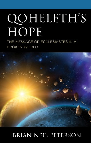 Бумажная книга «Qoheleth’s Hope: The Message of Ecclesiastes in a Broken World», автор Брайан Нил Петерсон - фото №1