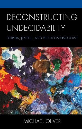 Бумажная книга «Deconstructing Undecidability: Derrida, Justice, and Religious Discourse», автор Майкл Оливер - фото №1