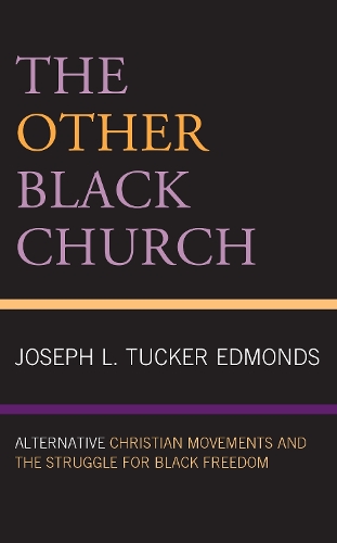 Бумажная книга «The Other Black Church: Alternative Christian Movements and the Struggle for Black Freedom», автор Джозеф Л. Такер Эдмондс - фото №1