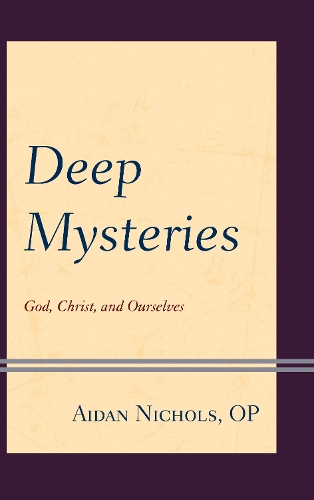 Паперова книга «Deep Mysteries: God, Christ and Ourselves», автор Ейден Ніколс О.П. - фото №1