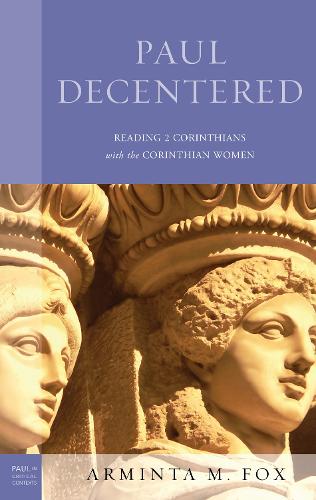 Бумажная книга «Paul Decentered: Reading 2 Corinthians with the Corinthian Women», автор Арминта М. Фокс - фото №1
