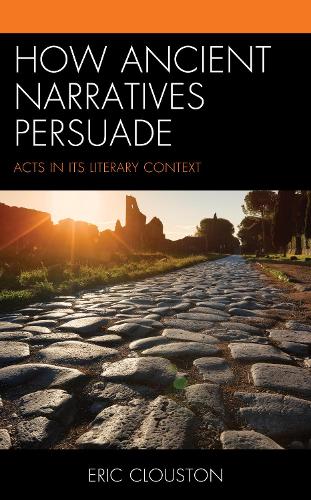 Бумажная книга «How Ancient Narratives Persuade: Acts in Its Literary Context», автор Эрик Клаустон - фото №1