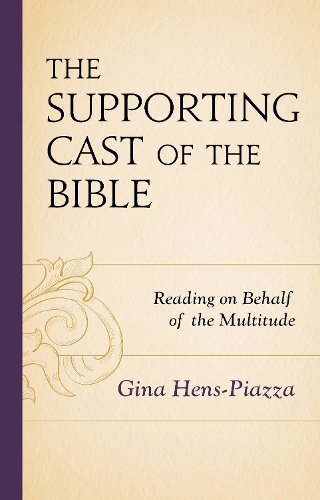 Бумажная книга «The Supporting Cast of the Bible: Reading on Behalf of the Multitude», автор Джина Хенс-Пиацца - фото №1