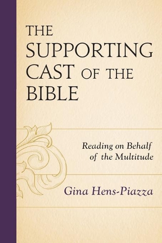 Паперова книга «The Supporting Cast of the Bible: Reading on Behalf of the Multitude», автор Джина Хенс-Пьяцца - фото №1