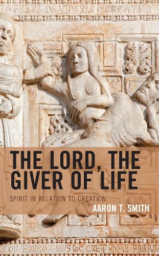 Бумажная книга «The Lord, the Giver of Life: Spirit in Relation to Creation», автор Аарон Т. Смит - фото №1