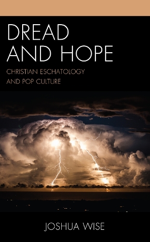 Бумажная книга «Dread and Hope: Christian Eschatology and Pop Culture», автор Джошуа Уайз - фото №1