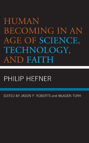 Паперова книга «Human Becoming in an Age of Science, Technology, and Faith», автор Філіп Хефнер - фото №1