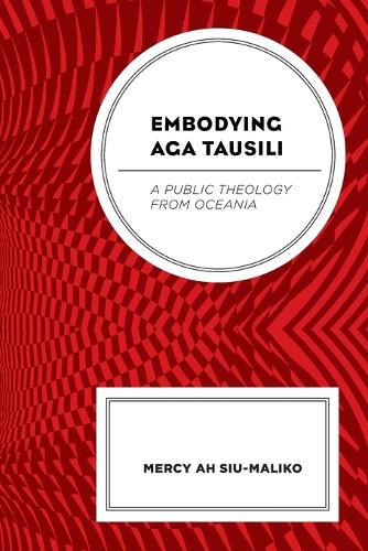 Бумажная книга «Embodying Aga Tausili: A Public Theology from Oceania», автор Мерси А Су-Малико - фото №1