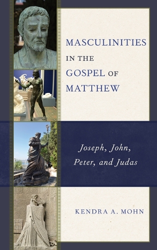 Бумажная книга «Masculinities in the Gospel of Matthew: Joseph, John, Peter, and Judas», автор Кендра А. Мохн - фото №1