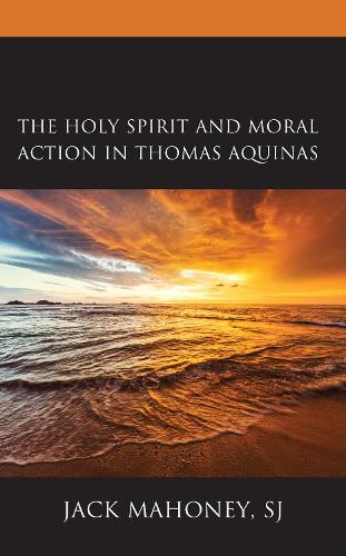 Паперова книга «The Holy Spirit and Moral Action in Thomas Aquinas», автор Джек Махоуні - фото №1