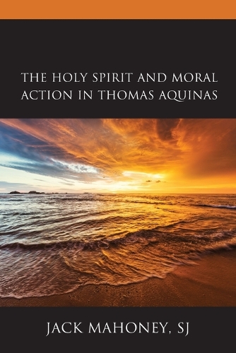 Паперова книга «The Holy Spirit and Moral Action in Thomas Aquinas», автор Джек Махоуні - фото №1