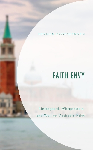 Паперова книга «Faith Envy: Kierkegaard, Wittgenstein, and Weil on Desirable Faith», автор Гермен Кресберген - фото №1