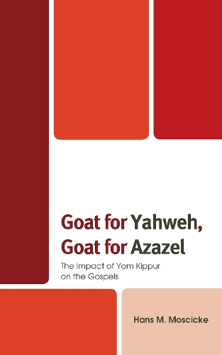 Бумажная книга «Goat for Yahweh, Goat for Azazel: The Impact of Yom Kippur on the Gospels», автор Ганс М. Мосцике - фото №1
