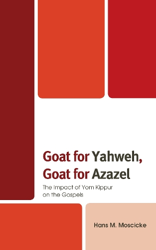 Бумажная книга «Goat for Yahweh, Goat for Azazel: The Impact of Yom Kippur on the Gospels», автор Ганс М. Мосцике - фото №1