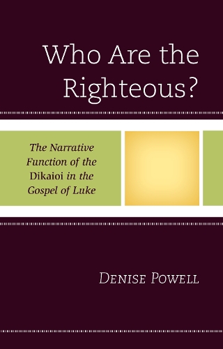 Бумажная книга «Who Are the Righteous?: The Narrative Function of the Dikaioi in the Gospel of Luke», автор Дениз Пауэлл - фото №1