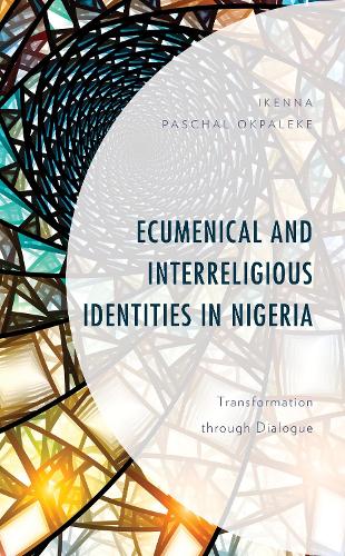 Бумажная книга «Ecumenical and Interreligious Identities in Nigeria: Transformation through Dialogue», автор Икенна Паскаль Окпалеке - фото №1