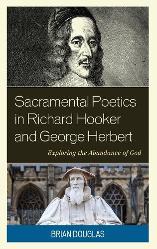 Паперова книга «Sacramental Poetics in Richard Hooker and George Herbert: Exploring the Abundance of God», автор Брайан Дуглас - фото №1