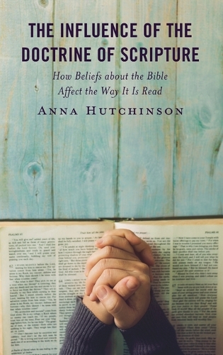 Паперова книга «The Influence of the Doctrine of Scripture: How Beliefs about the Bible Affect the Way It Is Read», автор Анна Гатчінсон - фото №1