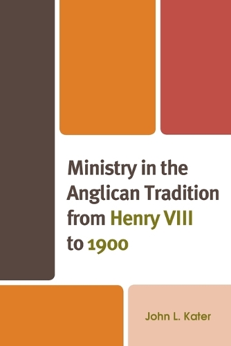Бумажная книга «Ministry in the Anglican Tradition from Henry VIII to 1900», автор Джон Л. Катер - фото №1