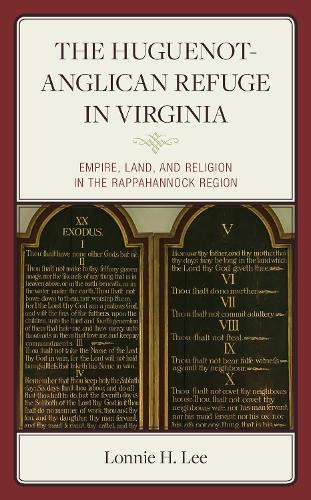 Paper book «The Huguenot-Anglican Refuge in Virginia: Empire, Land, and Religion in the Rappahannock Region», author Lonnie H. Lee - фото №1