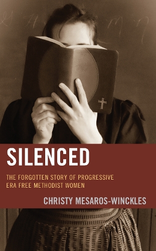 Паперова книга «Silenced: The Forgotten Story of Progressive Era Free Methodist Women», автор Крісті Месарос-Вінклс - фото №1