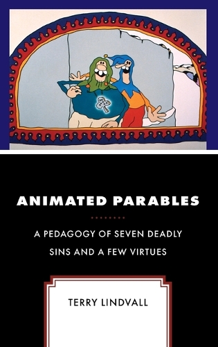 Бумажная книга «Animated Parables: A Pedagogy of Seven Deadly Sins and a Few Virtues», автор Терри Линдвалл - фото №1