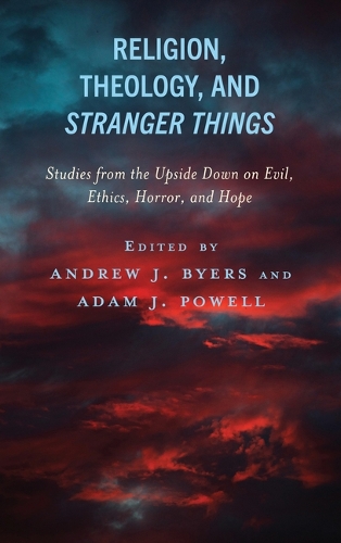 Бумажная книга «Religion, Theology, and Stranger Things: Studies from the Upside Down on Evil, Ethics, Horror, and Hope» - фото №1