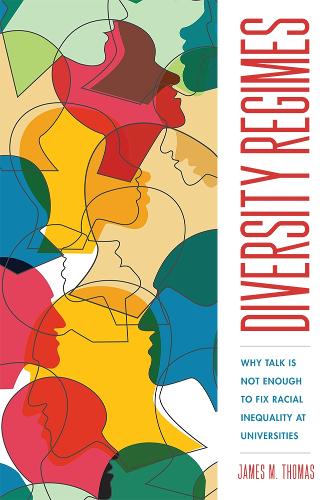 Бумажная книга «Diversity Regimes: Why Talk Is Not Enough to Fix Racial Inequality at Universities», автор Джеймс М. Томас - фото №1