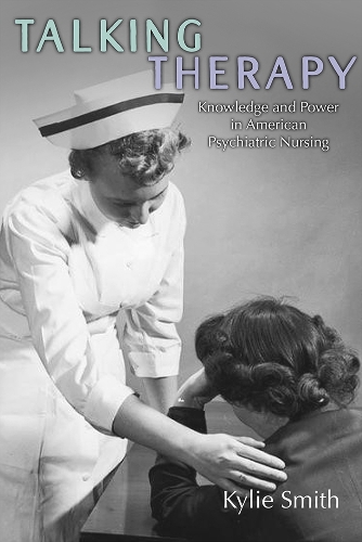 Бумажная книга «Talking Therapy: Knowledge and Power in American Psychiatric Nursing», автор Кайли Смит - фото №1