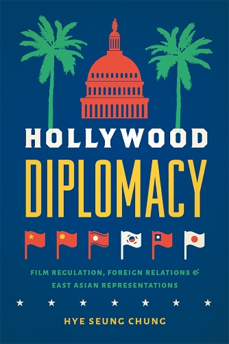 Бумажная книга «Hollywood Diplomacy: Film Regulation, Foreign Relations, and East Asian Representations», автор Хе Сын Чунг - фото №1